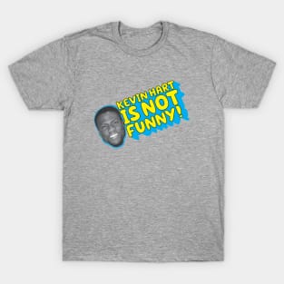 Kevin Hart Is Not Funny T-Shirt